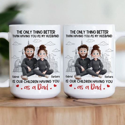 Father's Day Gifts, The Only Thing Better Than Having You As My Husband - Personalized Mug