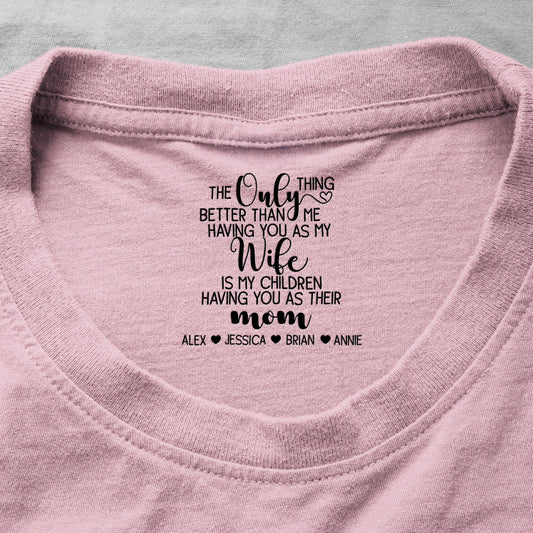 Our Children Having You As A Mom - Mother's Day Gift For Wife, Her - Personalized Shirt