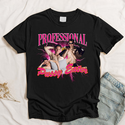 Professional Pussy Eater - Funny Troll Comfort Tee For Him - Personalized Shirt