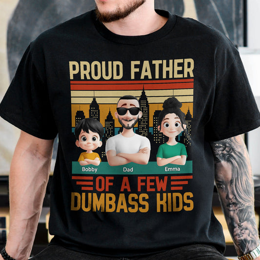 Father's Day Gifts, Proud Father Of A Few Dumba** Kids New Version Dad Gift - Personalized Shirt