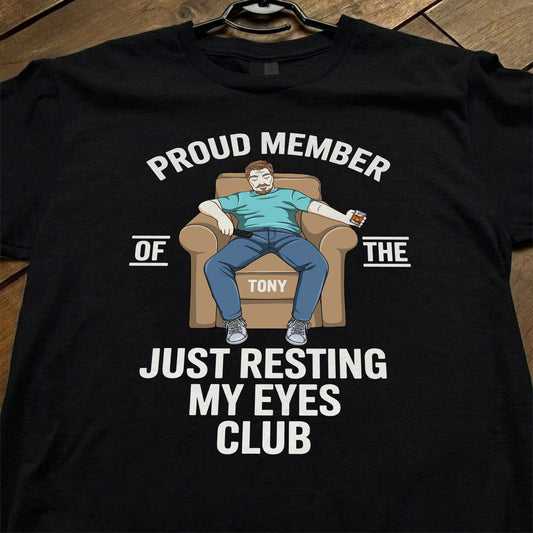 Father's Day Gifts, Proud Member Of The Just Resting My Eyes Club - Personalized Shirt