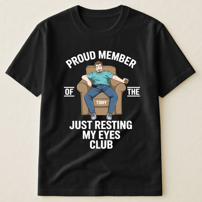 Father's Day Gifts, Proud Member Of The Just Resting My Eyes Club - Personalized Shirt