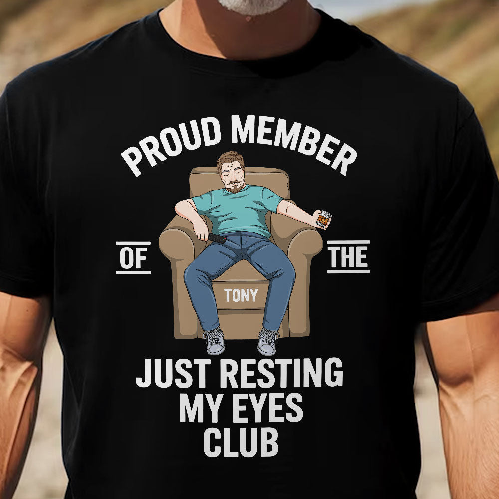 Father's Day Gifts, Proud Member Of The Just Resting My Eyes Club - Personalized Shirt