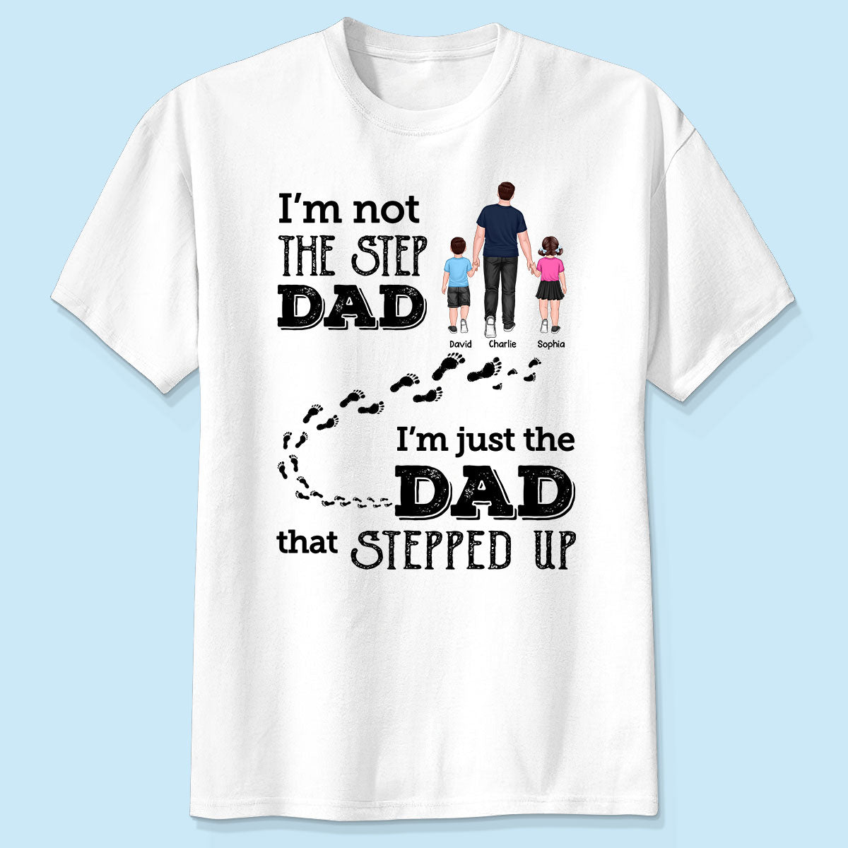 I‘m Not The Step Dad Walking Dad Personalized Shirt