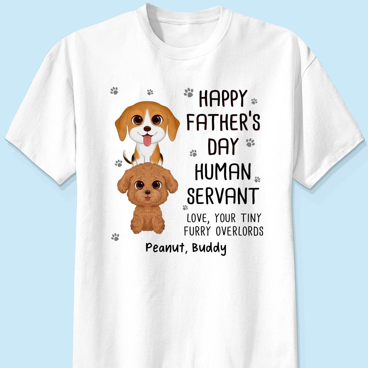 Happy Father‘s Day Human Servant Stacked Dogs Funny Gift For Dog Lover Personalized Shirt