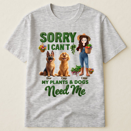 Sorry I Can't My Plants And Dogs Need Me Gardener Funny Gift - Personalized Shirt
