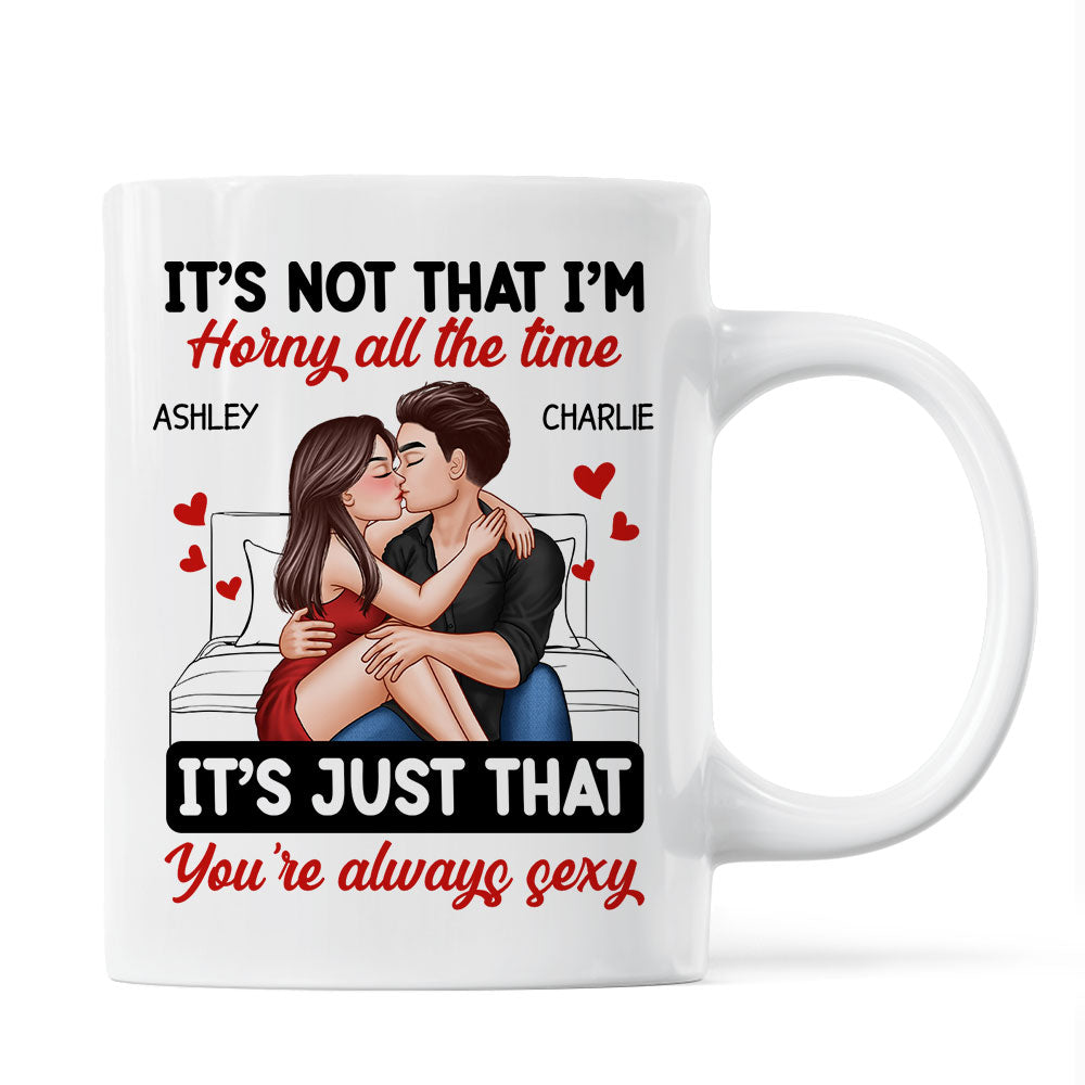 Couple Kissing Sitting It‘s Just That You Are Always Sexy Funny Gift For Him For Her Personalized Mug