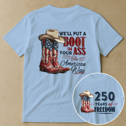 We'll Put A Boot In Your Ass The American Way - Shirt