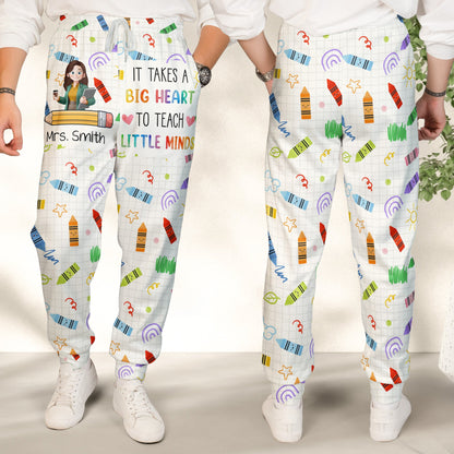 Teacher Gift It Takes A Big Heart To Teach Little Minds - Personalized Sweatpants