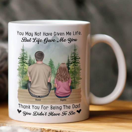 Father's Day Gifts, Thank You For Being The Dad You Didn't Have To Be - Personalized Mug