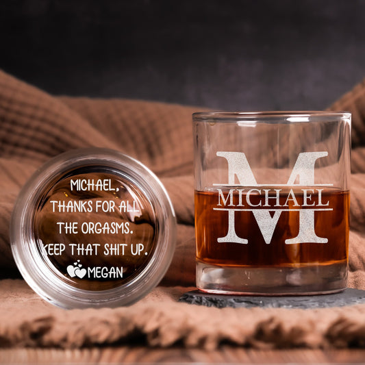 Father's Day Gifts, Thanks For All The Orgasms Custom Name Gift For Husband, Boyfriend - Personalized Whiskey Glass