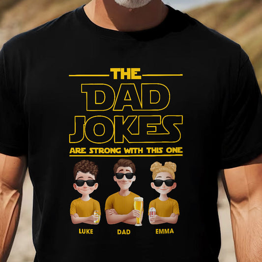 Father's Day Gifts, The Dad Jokes Are Strong With This One - Personalized Shirt