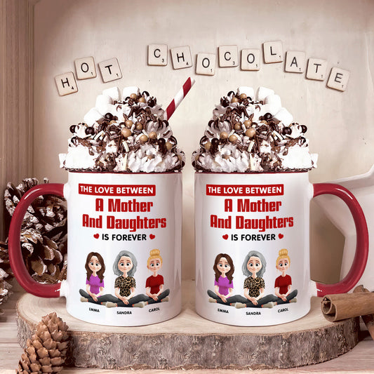 The Love Between A Mother And Daughters Is Forever - Personalized Accent Mug