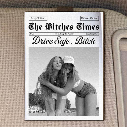 The Best B*tches Friendship - Drive Safe, Besties - Personalized Car Visor Clip