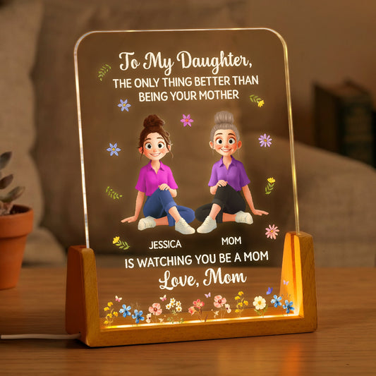The Only Thing Better Than Being Your Mother Is Watching You Be A Mom - Personalized Night Light