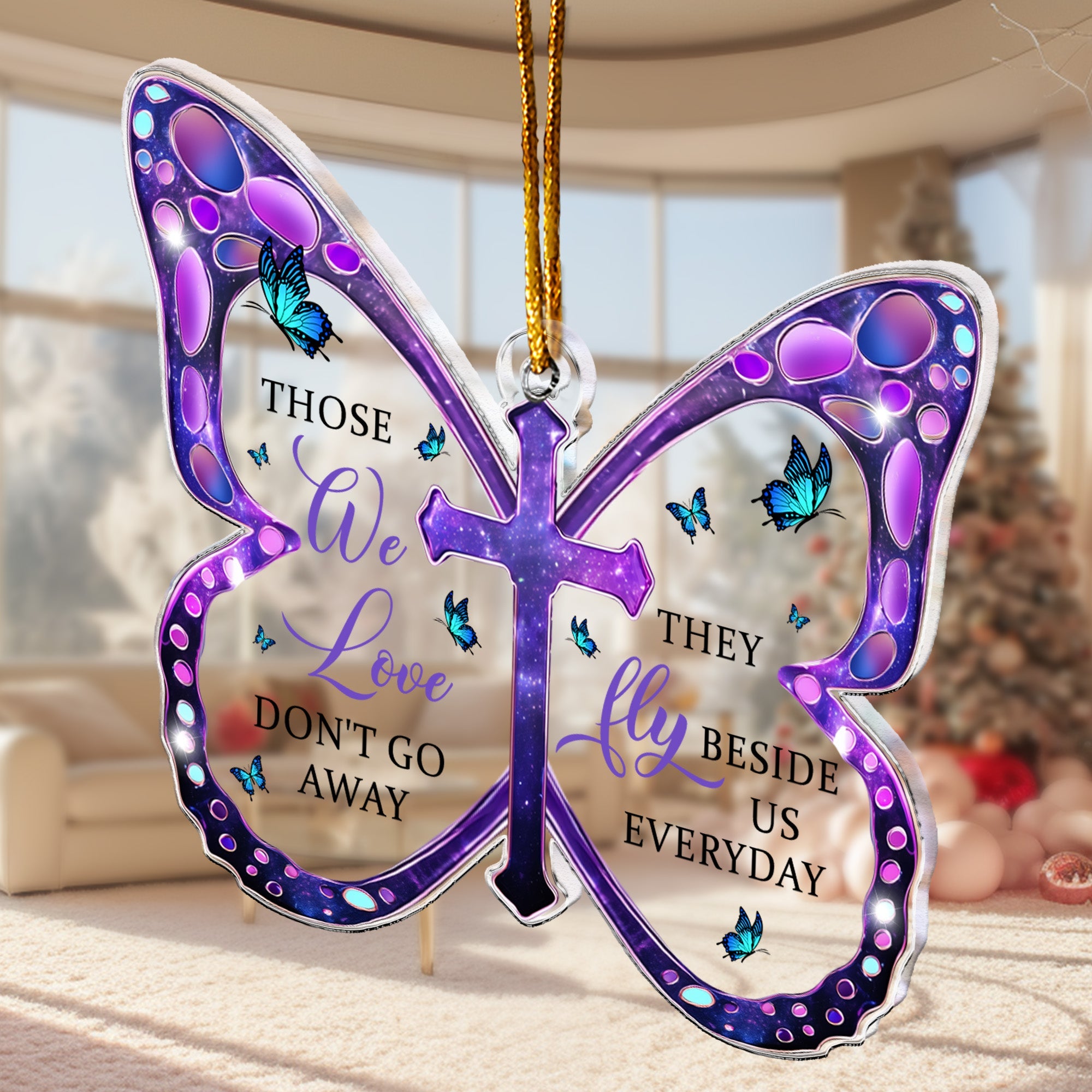 Those We Love Don't Go Away - Acrylic Ornament