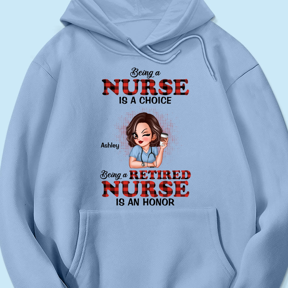 Being A Nurse Is A Choice, Being A Retired Nurse Is An Honor Personalized Shirt