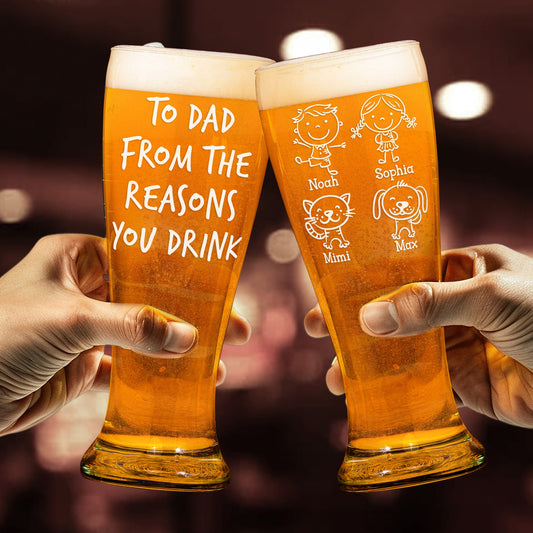 Father's Day Gifts, To Dad From The Reasons You Drink Custom Cute Kids - Personalized Pilsner Glass