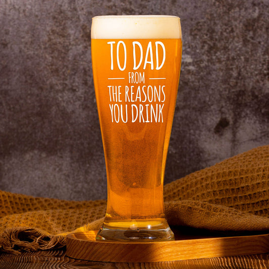 Father's Day Gifts, To Dad From The Reasons You Drink - Personalized Pilsner Glass