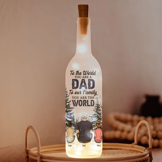 Father's Day Gifts, To The World You Are A Dad To Our Family You Are The World - Personalized Bottle Lamp