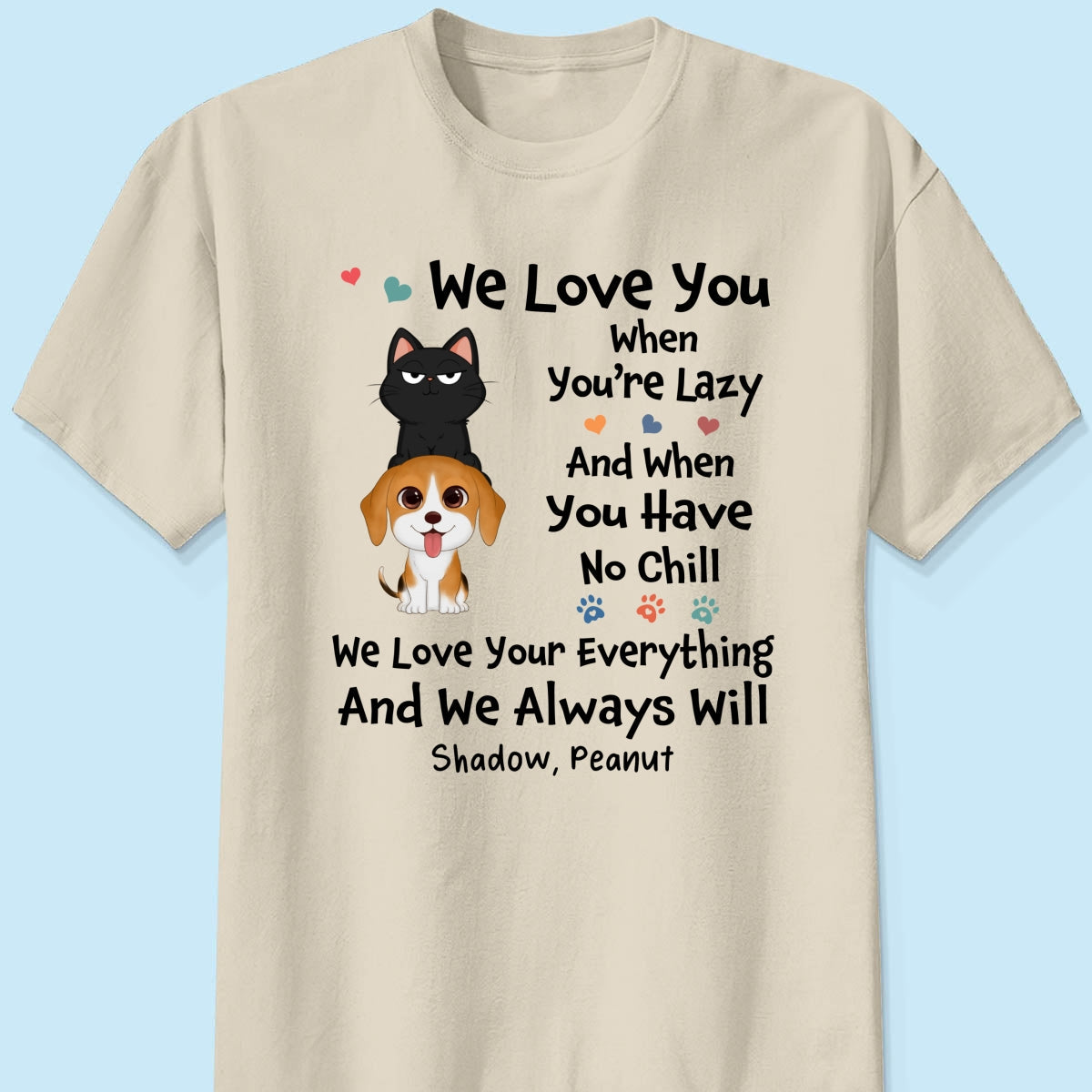 We Love You When You‘re Lazy We Love Your Everything Gift For Dog Cat Lover Personalized Shirt