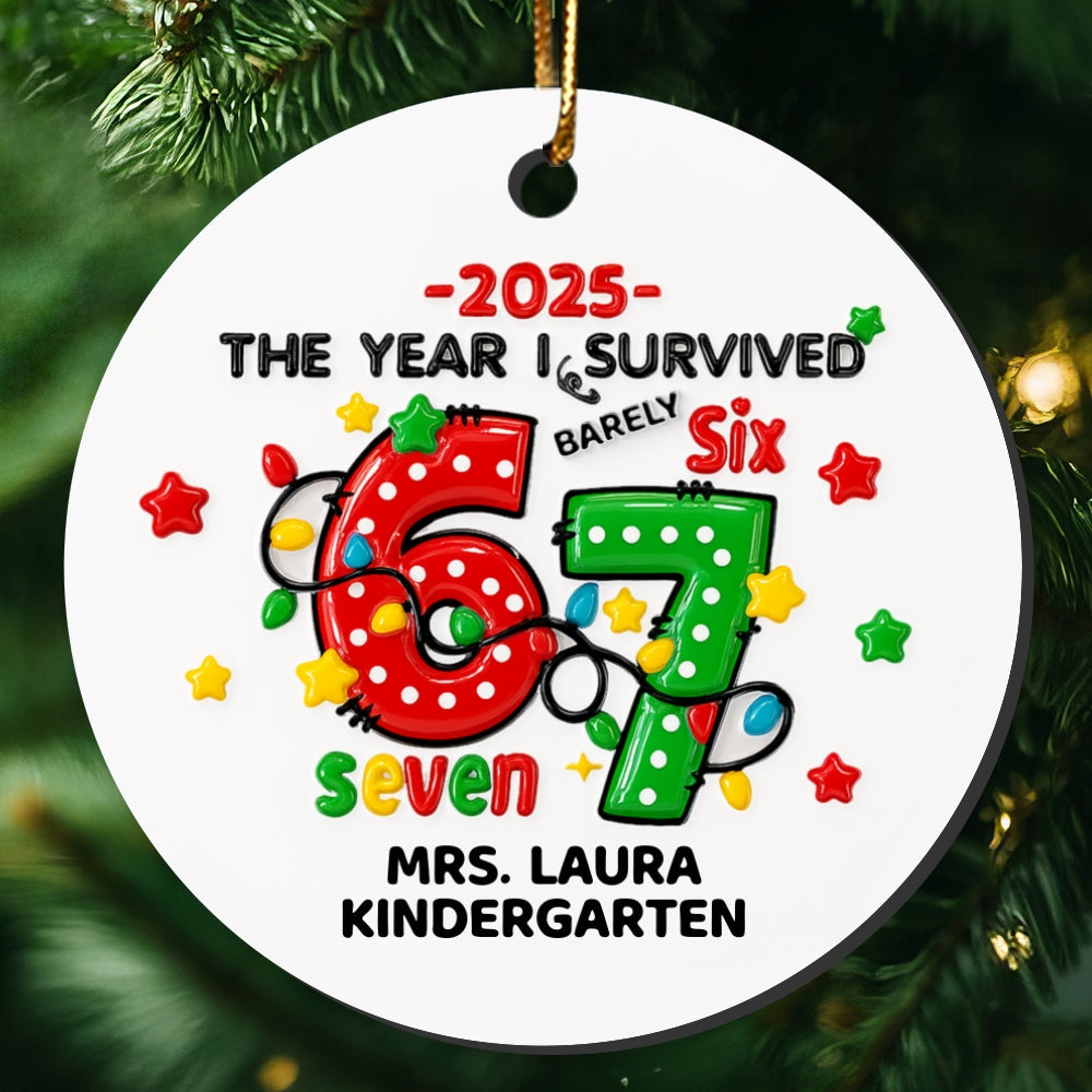 The Year I Barely Survive 67 3D Effect - Personalized Ceramic Ornament - 2025 Slang, Funny Gift For Teacher