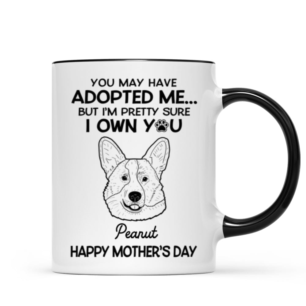 You May Adopted Me I Own You Gift, Father‘s Day Gift For Dog Lovers Personalized Mug