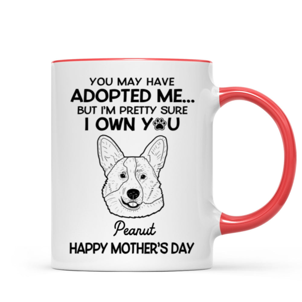 You May Adopted Me I Own You Gift, Father‘s Day Gift For Dog Lovers Personalized Mug