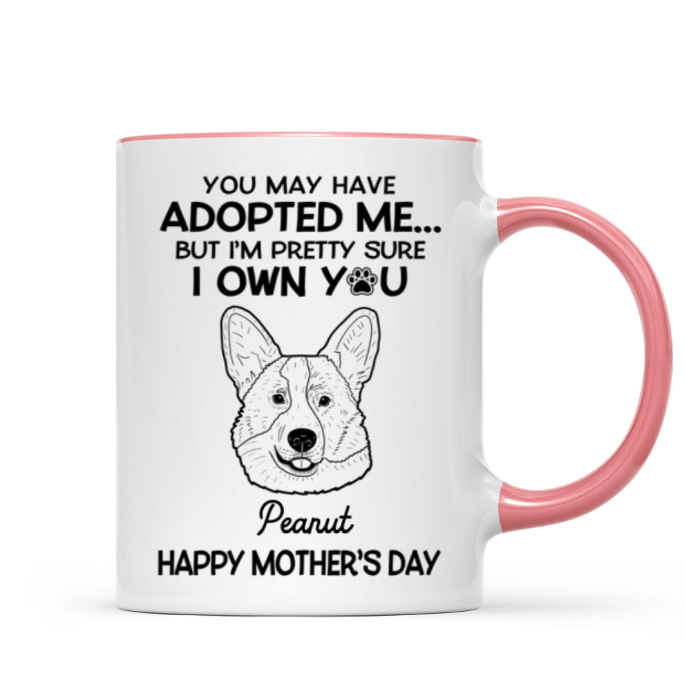 You May Adopted Me I Own You Gift, Father‘s Day Gift For Dog Lovers Personalized Mug