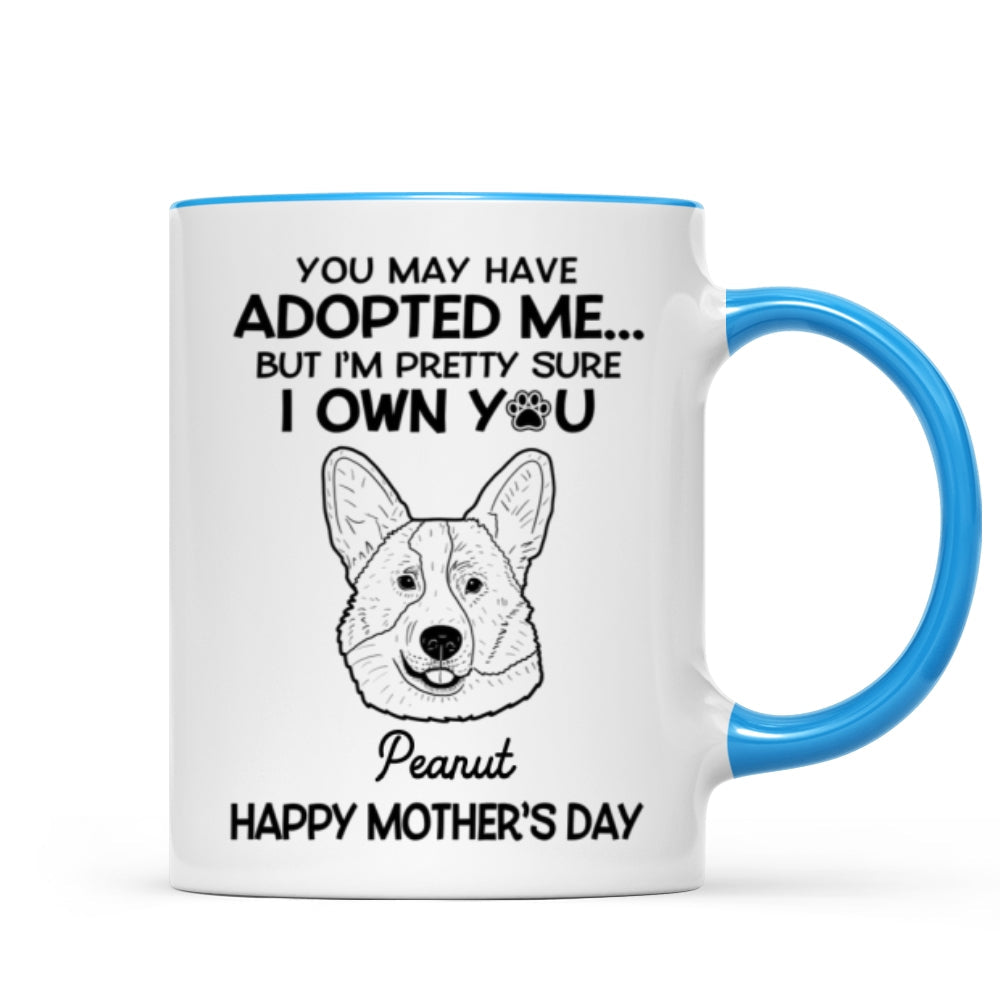 You May Adopted Me I Own You Gift, Father‘s Day Gift For Dog Lovers Personalized Mug