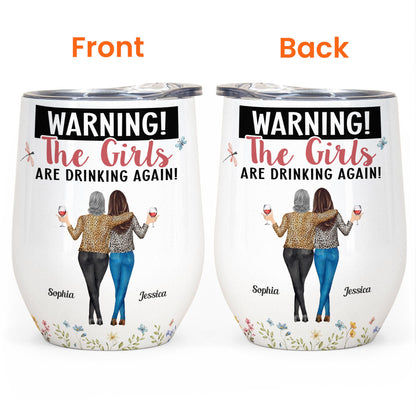 Warning The Girls Are Drinking Again Floral - Personalized Wine Tumbler