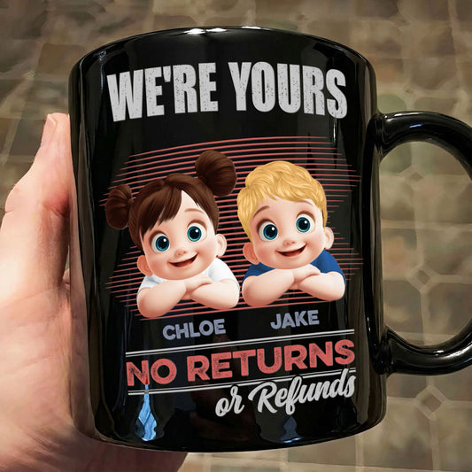 Father's Day Gifts, We're Yours No Returns Or Refunds 3D - Personalized Mug