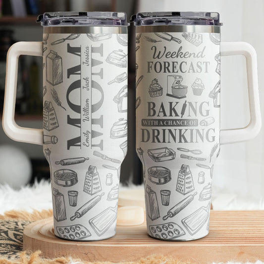 Weekend Forecast Baking With A Chance Of Drinking - Personalized 40oz Tumbler