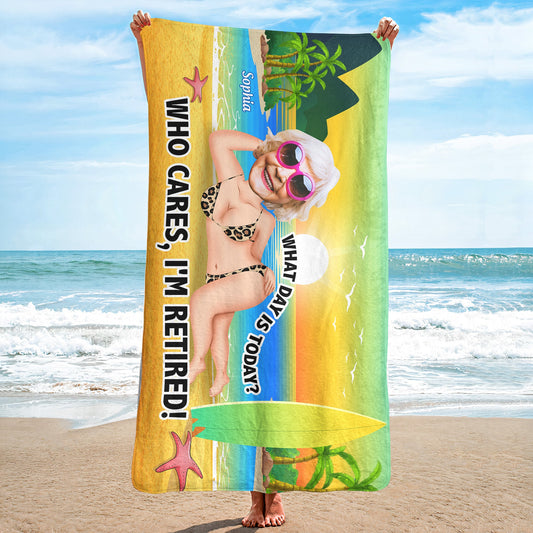 What Day Is Today? Who Cares I'm Retired! - Personalized Photo Quick-Dry Beach Towel