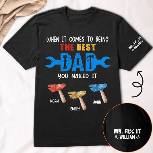 Father's Day Gifts, When It Comes To Being The Best Dad You Nailed It - Personalized Shirt