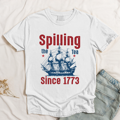 Spilling The Tea Since 1773 - Shirt