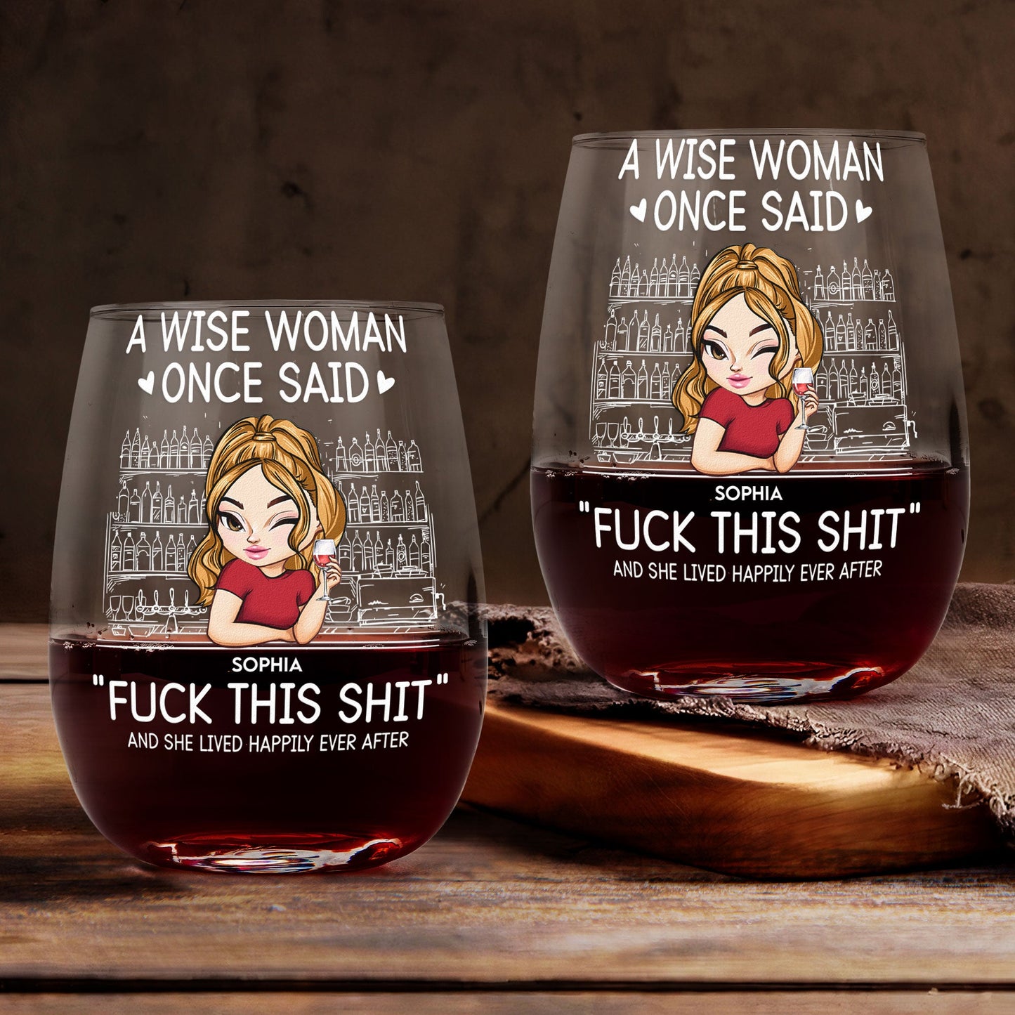 Wise Woman Once Said ""Fuck This Shit"" - Personalized Stemless Wine Glass
