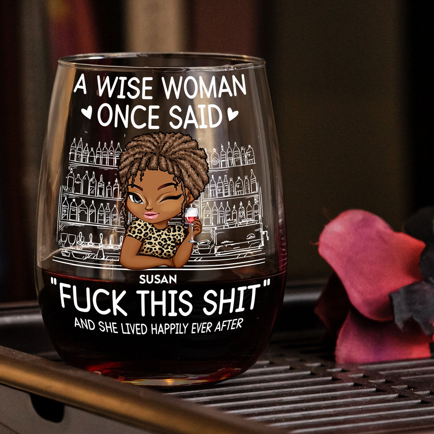 Wise Woman Once Said ""Fuck This Shit"" - Personalized Stemless Wine Glass