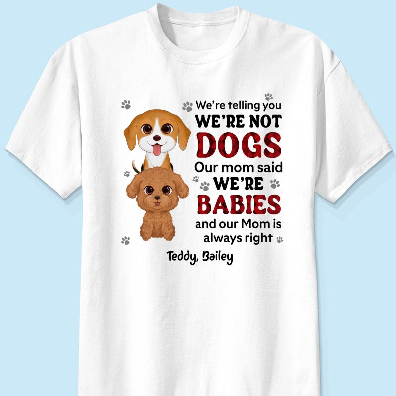 Telling You I‘m Not A Dog My Mom Said I’m A Baby Cute Dogs Red Checkered Pattern Gift For Dog Mom Personalized Shirt