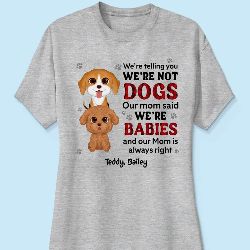 Telling You I‘m Not A Dog My Mom Said I’m A Baby Cute Dogs Red Checkered Pattern Gift For Dog Mom Personalized Shirt