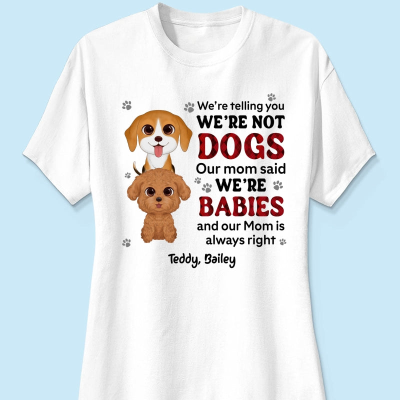 Telling You I‘m Not A Dog My Mom Said I’m A Baby Cute Dogs Red Checkered Pattern Gift For Dog Mom Personalized Shirt