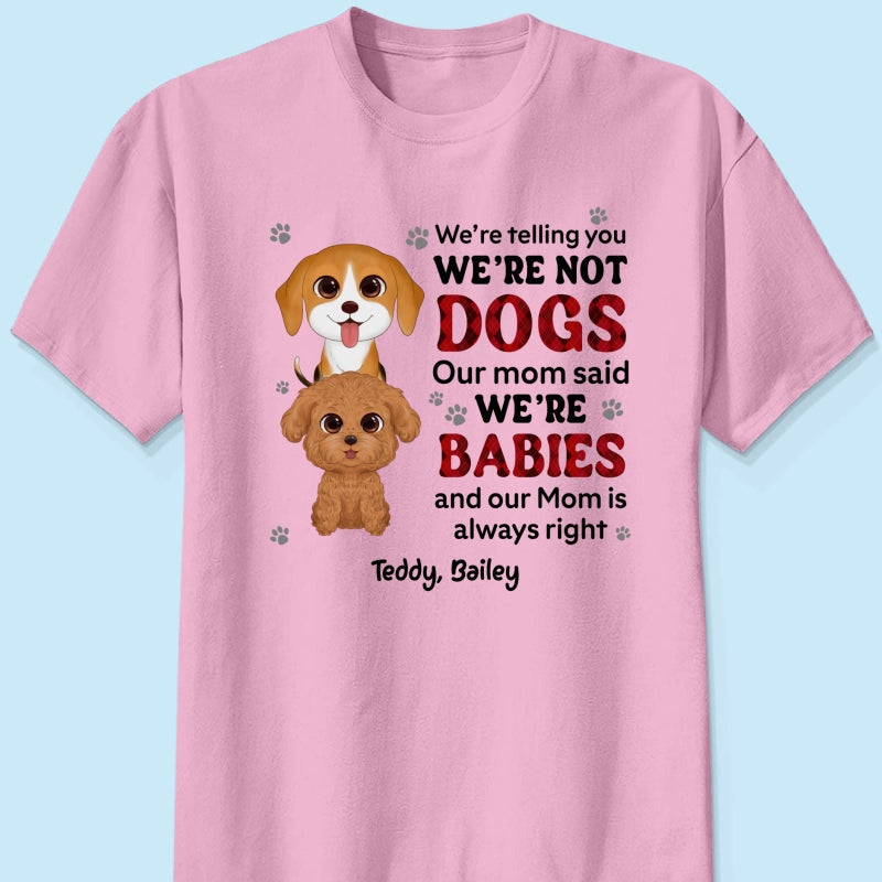 Telling You I‘m Not A Dog My Mom Said I’m A Baby Cute Dogs Red Checkered Pattern Gift For Dog Mom Personalized Shirt