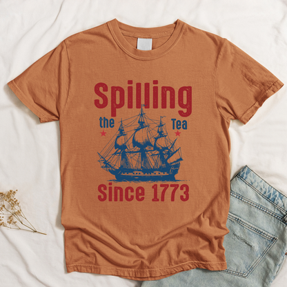 Spilling The Tea Since 1773 - Shirt