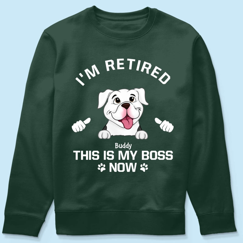 I'm Retired My Dog Is My Boss Now Personalized Shirt