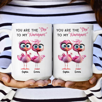You Are The ""She"" To My ""Nanigans"" - Personalized Mug