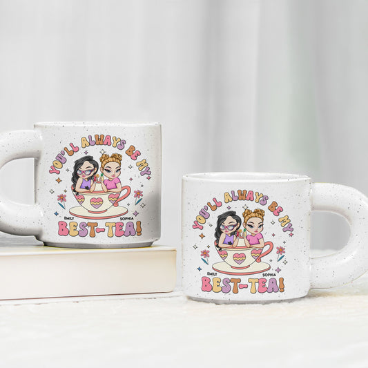 You'll Always Be My Best-Tea New Version - Personalized Chunky Mug