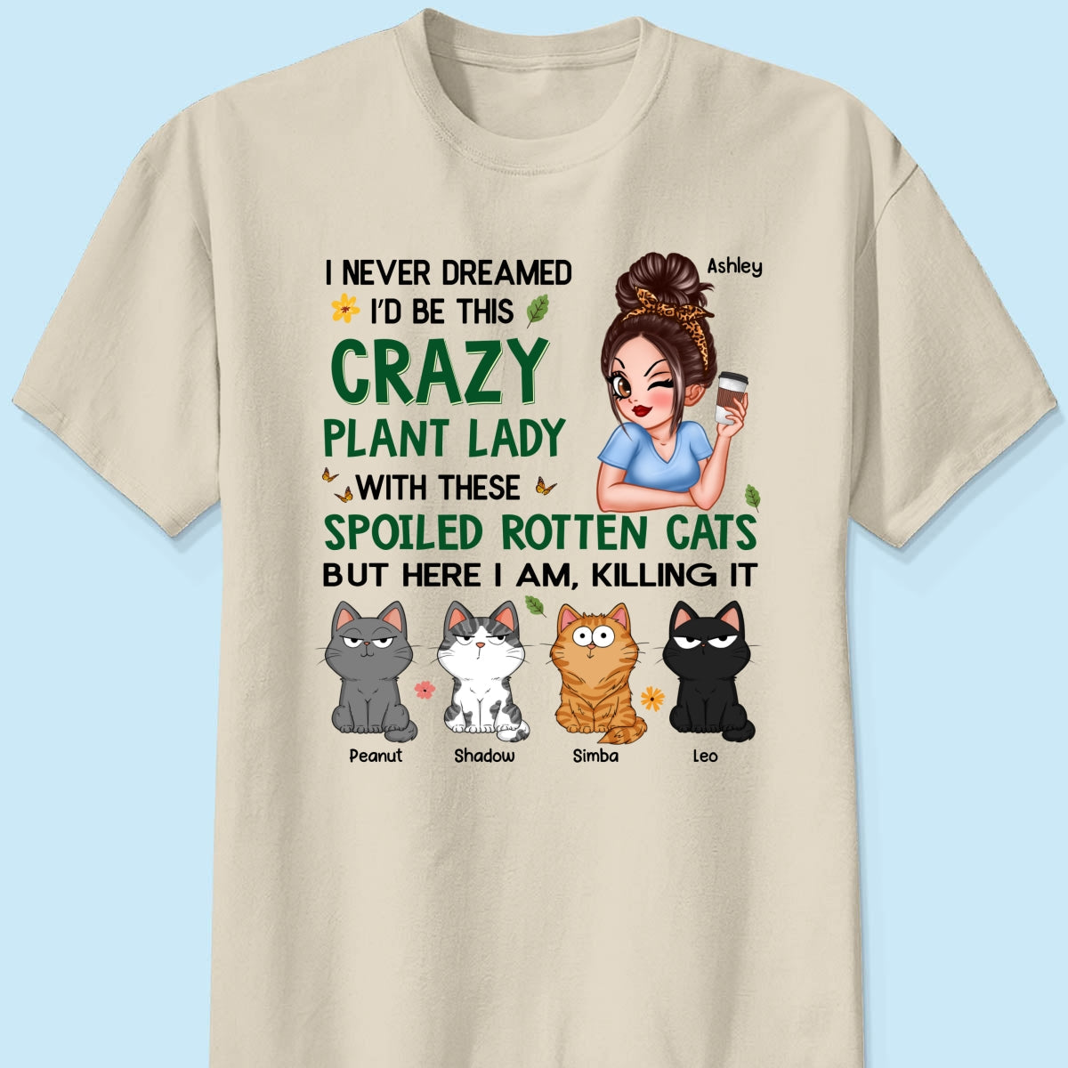 Never Dreamed I‘d Become A Crazy Plant Lady With Spoiled Rotten Cats Personalized Shirt