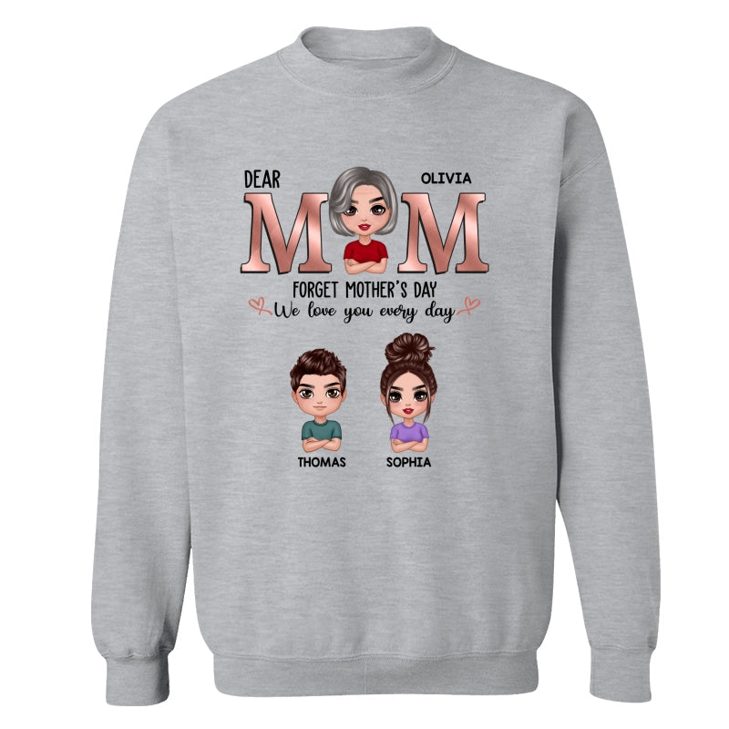 Dear Mom Forget Mother‘s Day We Love You Every Day Doll Mother Son Daughter Personalized Shirt