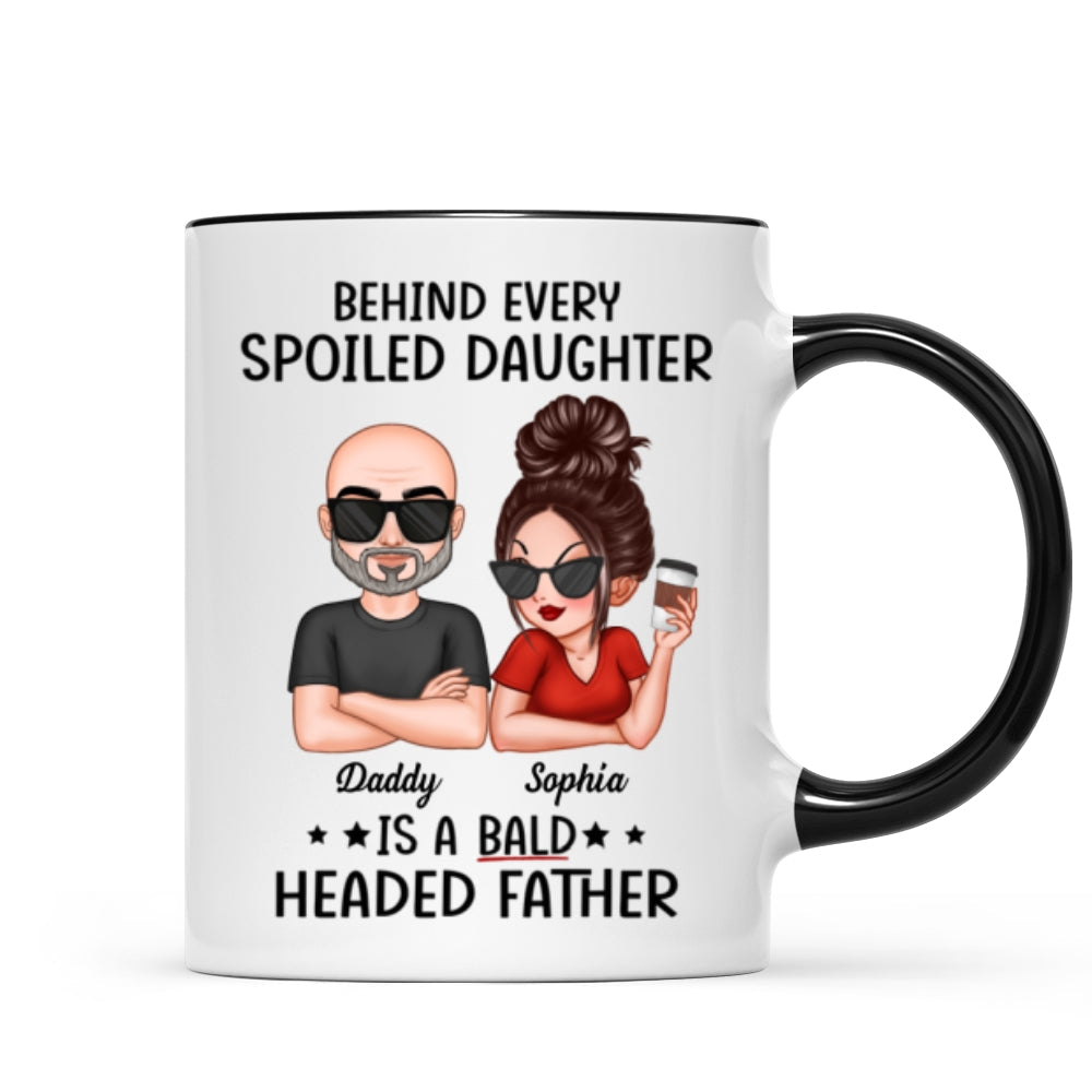 Behind Spoiled Daughter Is Bald Headed Father Funny Father‘s Day Gift For Dad Personalized Mug