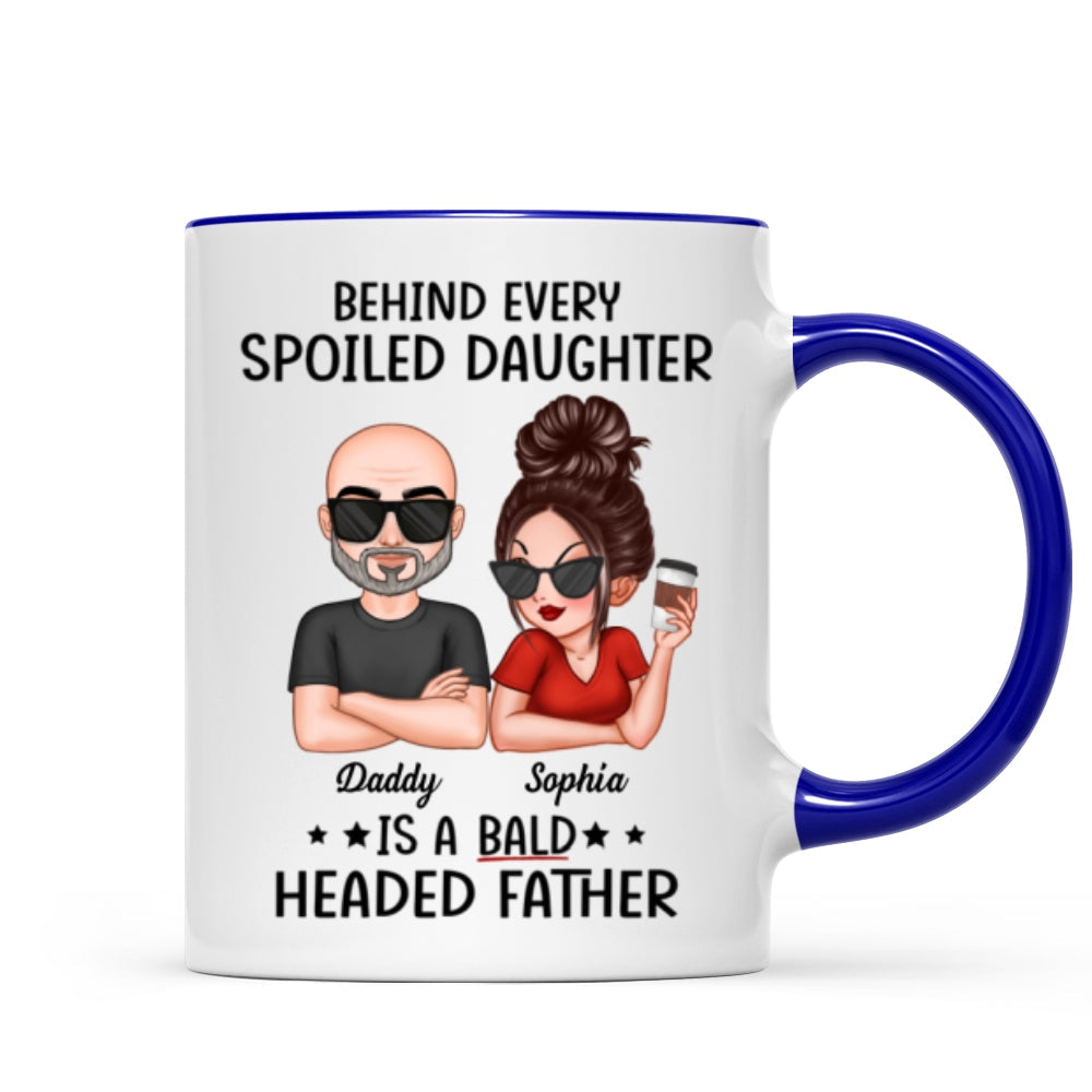 Behind Spoiled Daughter Is Bald Headed Father Funny Father‘s Day Gift For Dad Personalized Mug